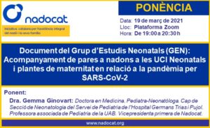 Ponència: Document del Grup d’Estudis Neonatals (GEN): Acompanyament de pares a nadons a les UCI Neonatals i plantes de maternitat en relació a la pandèmia per SARS-CoV-2. Ponent: Dra. Gemma Ginovart